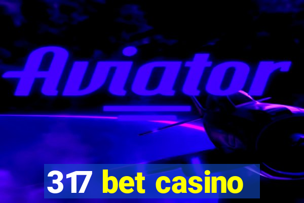 317 bet casino